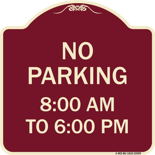 Signmission No Parking 8-00 Am to 6-00 Pm Heavy-Gauge Aluminum Architectural Sign, 18" x 18", BU-1818-23599 A-DES-BU-1818-23599 - main